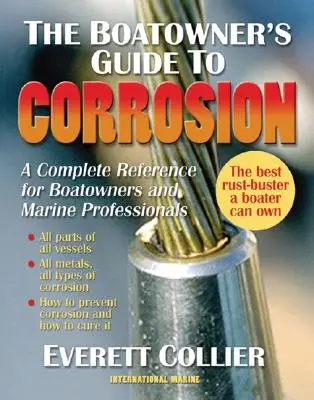 A hajótulajdonos útmutatója a korrózióhoz: Teljes körű referencia a hajótulajdonosok és a tengeri szakemberek számára - The Boatowner's Guide to Corrosion: A Complete Reference for Boatowners and Marine Professionals