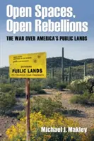 Nyílt terek, nyílt lázadások: Az amerikai közföldekért folytatott háború - Open Spaces, Open Rebellions: The War over America's Public Lands