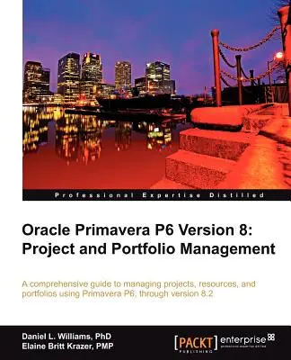 Oracle Primavera P6 8. verzió: Projekt- és portfóliómenedzsment - Oracle Primavera P6 Version 8: Project and Portfolio Management