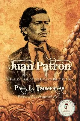 Juan Patrón: Juan Patrón: Egy bukott sztár Billy the Kid napjaiban - Juan Patron: A Fallen Star in the Days of Billy the Kid