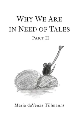 Miért van szükségünk mesékre: Második rész - Why We Are in Need of Tales: Part Two