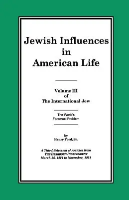 A nemzetközi zsidó III. kötet: Zsidó befolyások az amerikai életben - The International Jew Volume III: Jewish Influences in American Life