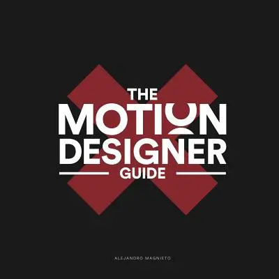 A Motion Designer Guide - The Motion Designer Guide