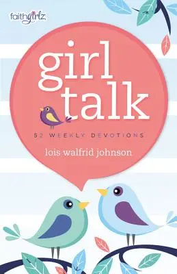 Girl Talk: 52 heti áhítat - Girl Talk: 52 Weekly Devotions