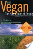 Vegán: Az evés új etikája, 2. kiadás - Vegan: The New Ethics of Eating, 2nd Edition