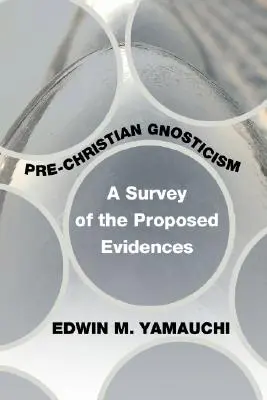 A kereszténység előtti gnoszticizmus: A javasolt bizonyítékok áttekintése - Pre-Christian Gnosticism: A Survey of the Proposed Evidences