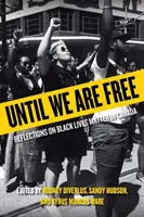 Dokud nebudeme svobodní: Úvahy o Black Lives Matter v Kanadě - Until We Are Free: Reflections on Black Lives Matter in Canada