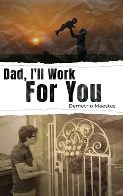 Apa, érted fogok dolgozni - Dad, I'll Work For You