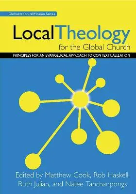 Helyi teológia a globális egyház számára: A kontextualizáció evangéliumi megközelítésének alapelvei - Local Theology for the Global Church: Principles for an Evangelical Approach to Contextualization