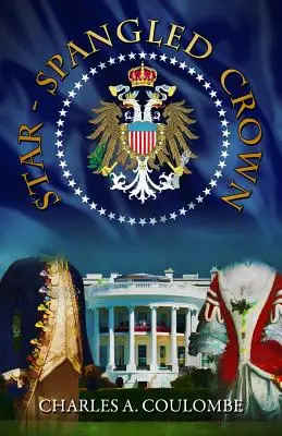 Csillagsávos korona: Egyszerű útmutató az amerikai monarchiához - Star-Spangled Crown: A Simple Guide to the American Monarchy