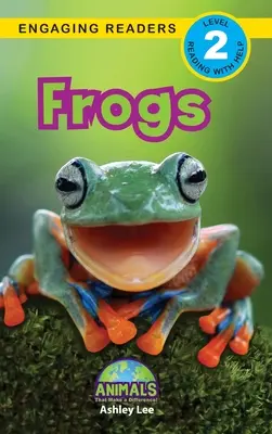 Békák: Animals That Make a Difference! (Engaging Readers, 2. szint) - Frogs: Animals That Make a Difference! (Engaging Readers, Level 2)