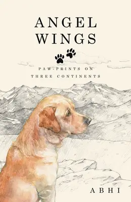 Angel Wings: Mancsnyomok három kontinensen - Angel Wings: Paw-Prints on Three Continents