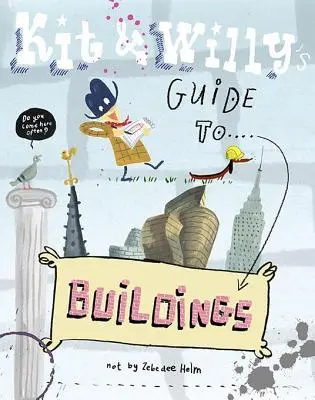 Kit és Willy útmutatója az épületekhez - Kit and Willy's Guide to Buildings