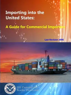 Importálás az Egyesült Államokba: Útmutató kereskedelmi importőrök számára - Importing into the United States: A Guide for Commercial Importers