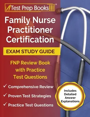 Családi ápolói szakvizsga-tanulási útmutató: FNP Review Book with Practice Test Questions [Includes Detailed Answer Explanations] - Family Nurse Practitioner Certification Exam Study Guide: FNP Review Book with Practice Test Questions [Includes Detailed Answer Explanations]