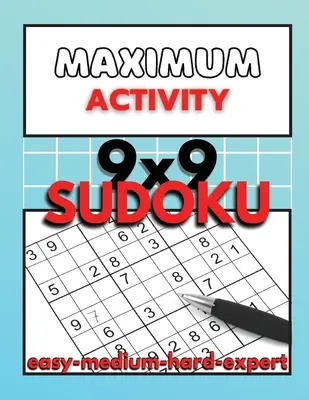 Maximális aktivitás: Sudoku rejtvénykönyv felnőtteknek könnyűtől a szakértőig, 9x9 Sudoku rejtvények megoldásokkal, Kezdőktől a szakértőig Sudoku - Maximum Activity: Sudoku puzzle book for adults easy to expert, 9x9 Sudoku puzzles with solutions, Beginner to Expert Sudoku