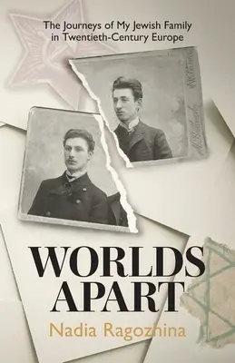 Világok különválasztva: Zsidó családom utazásai a huszadik századi Európában - Worlds Apart: The Journeys of My Jewish Family in Twentieth-Century Europe