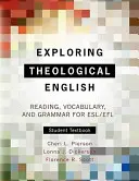 Exploring Theological English: Olvasás, szókincs és nyelvtan az ESL számára - Exploring Theological English: Reading, Vocabulary, and Grammar for ESL