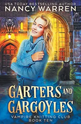 Harisnyakötők és vízköpők: A paranormal cozy mystery - Garters and Gargoyles: A paranormal cozy mystery