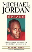 Michael Jordan Speaks: A világ legnagyobb bajnokának leckéi - Michael Jordan Speaks: Lessons from the World's Greatest Champion