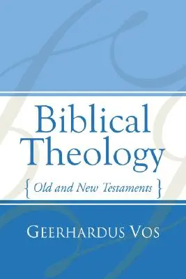 Bibliai teológia: Ó- és Újszövetség - Biblical Theology: Old and New Testaments