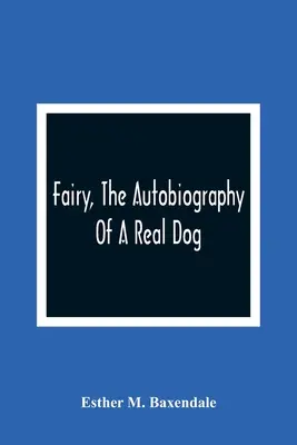 Tündér, Egy igazi kutya önéletrajza - Fairy, The Autobiography Of A Real Dog