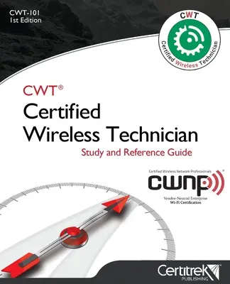 Cwt-101: Tanúsított vezeték nélküli technikus: Tanulmányi útmutató - Cwt-101: Certified Wireless Technician: Study Guide