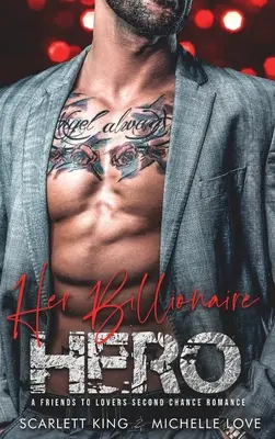 Her Billionaire Hero: A Friends to Lovers Second Chance Romance (A barátoktól a szerelmesekig) - Her Billionaire Hero: A Friends to Lovers Second Chance Romance