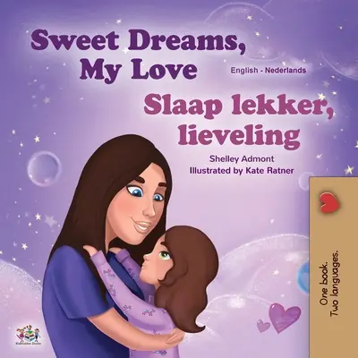 Sweet Dreams, My Love (angol-holland kétnyelvű gyerekkönyv) - Sweet Dreams, My Love (English Dutch Bilingual Book for Kids)