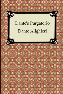 Dante Purgatóriuma (Az isteni komédia, 2. kötet, Purgatórium) - Dante's Purgatorio (The Divine Comedy, Volume 2, Purgatory)