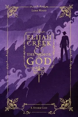 Elijah Creek és Isten fegyverzete IV. kötet: 8. Viharos Isten - Elijah Creek & The Armor of God Vol. IV: 8. Storm God