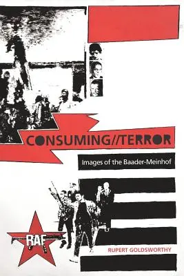 Consuming//Terror: Képek a Baader-Meinhof - Consuming//Terror: Images of the Baader-Meinhof