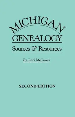 Michigan Genealógia 2. kiadás - Michigan Genealogy 2nd Edition