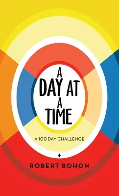 Egyszerre egy nap: 100 napos kihívás - A Day at a Time: A 100 Day Challenge