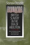 Econocide: A brit rabszolgaság a felszabadítás korában - Econocide: British Slavery in the Era of Abolition