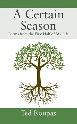 Egy bizonyos évszak: Versek életem első feléből - A Certain Season: Poems from the First Half of My Life