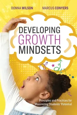 A növekedési gondolkodásmód fejlesztése: Elvek és gyakorlatok a tanulók potenciáljának maximalizálásához - Developing Growth Mindsets: Principles and Practices for Maximizing Students' Potential