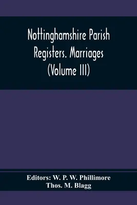 Nottinghamshire Parish Registers. Házasságok (III. kötet) - Nottinghamshire Parish Registers. Marriages (Volume III)