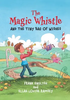 A varázssíp és a kívánságok apró zsákja - The Magic Whistle and the Tiny Bag of Wishes