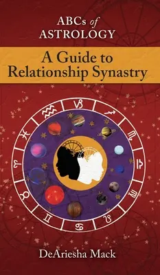 Az asztrológia abc-je (Útmutató a párkapcsolati asztrológiához) - Abcs of Astrology (A Guide To Relationship Astrology)