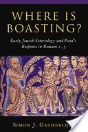 Hol van a dicsekvés? A korai zsidó szoteriológia és Pál válasza a Róma 1-5-ben - Where Is Boasting?: Early Jewish Soteriology and Paul's Response in Romans 1-5