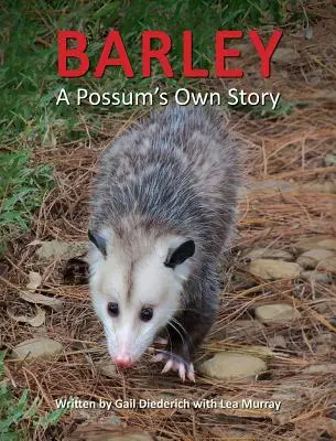 Árpa, egy oposszum saját története - Barley, a Possum's Own Story