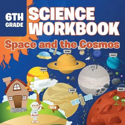 6. osztályos természettudományos munkafüzet: A világűr és a kozmosz - 6th Grade Science Workbook: Space and the Cosmos