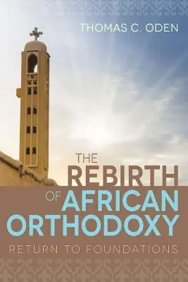 Az afrikai ortodoxia újjászületése: Visszatérés az alapokhoz - The Rebirth of African Orthodoxy: Return to Foundations