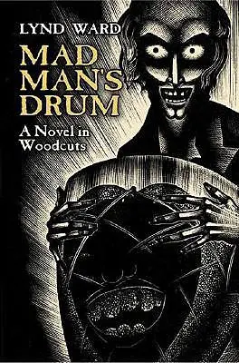 Mad Man's Drum: Egy regény fametszetekben - Mad Man's Drum: A Novel in Woodcuts