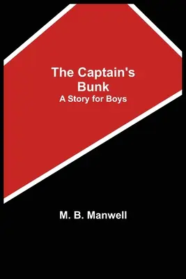 A kapitány emeletes ágya; történet fiúknak - The Captain's Bunk; A Story for Boys