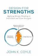 Design for Strengths: A tervezési gondolkodás alkalmazása az egyéni és a csapat erősségekre - Design For Strengths: Applying Design Thinking to Individual and Team Strengths