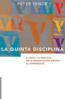 La Quinta Disciplina: El Arte y la Prctica de la Organizacin Abierta al Aprendizaje