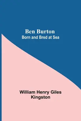 Ben Burton: Burton Burton: A tengeren született és nevelkedett - Ben Burton: Born And Bred At Sea