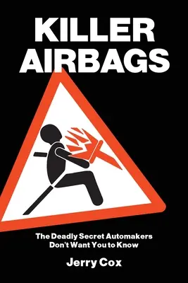 Gyilkos légzsákok: A halálos titok, amiről az autógyártók nem akarják, hogy tudjon - Killer Airbags: The Deadly Secret Automakers Don't Want You to Know